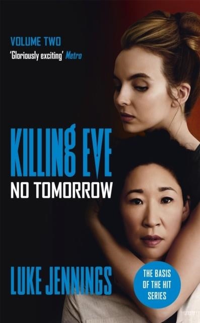 NO TOMORROW: KILLING EVE 2 (BBC TV) | 9781473676589 | LUKE JENNINGS