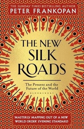 NEW SILK ROADS: THE PRESENT AND FUTURE OF THE WORLD | 9781526608246 | PETER FRANKOPAN