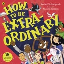 HOW TO BE EXTRAORDINARY | 9780241385401 | RASHMI SIRDESHPANDE