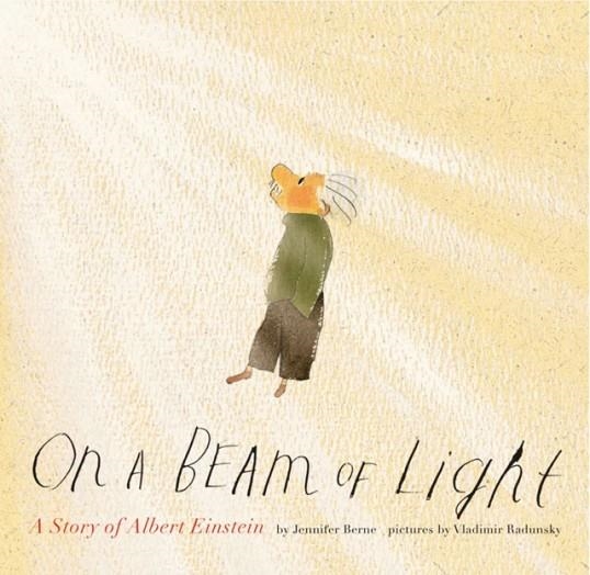 ON A BEAM OF LIGHT: A STORY OF ALBERT EINSTEIN | 9781452152110 | JENNIFER BERNE