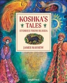 KOSHKA'S TALES : STORIES FROM RUSSIA | 9781913134457 | JAMES MAYHEW