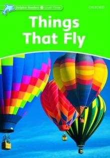 THINGS THAT FLY (INT) DOLPHIN READERS 3  525 | 9780194401050