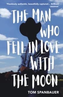 THE MAN WHO FELL IN LOVE WITH THE MOON | 9781529110739 | TOM SPANBAUER