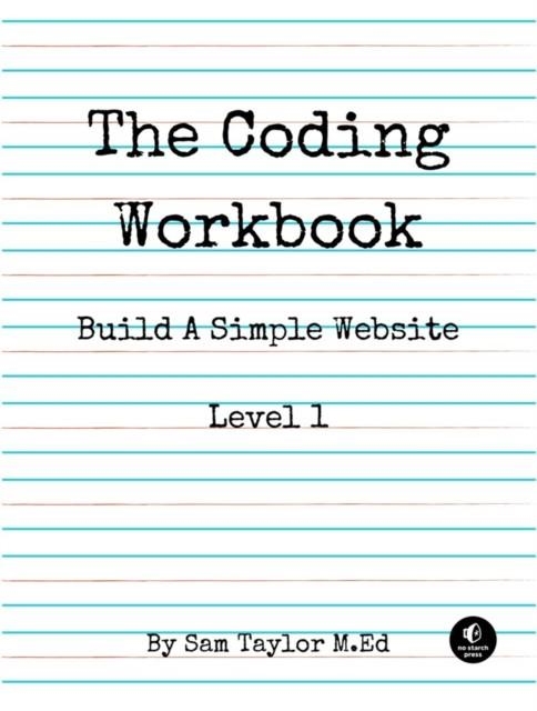 THE CODING WORKBOOK | 9781718500310 | SAM TAYLOR