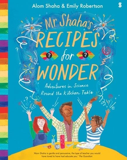 MR SHAHA'S RECIPES FOR WONDER : ADVENTURES IN SCIENCE ROUND THE KITCHEN TABLE | 9781911344551 | ALOM SHAHA