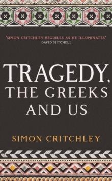 TRAGEDY THE GREEKS AND US | 9781788161480 | SIMON CRITCHLEY