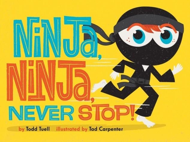 NINJA NINJA NEVER STOP! | 9781419743078 | TODD TUELL