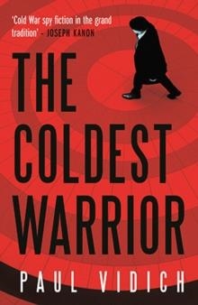 THE COLDEST WARRIOR | 9780857303332 | PAUL VIDICH