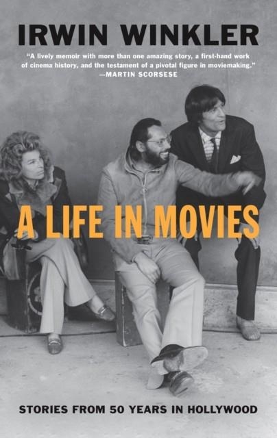 A LIFE IN MOVIES: STORIES FROM 50 YEARS IN HOLLYWO | 9781419735257 | IRWIN WINKLER