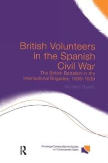 BRITISH VOLUNTEERS IN THE SPANISH CIVIL WAR | 9780415758734 | RICHARD BAXELL