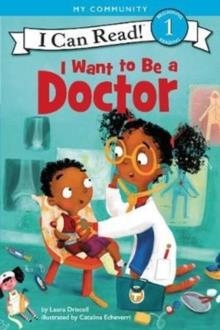 I CAN READ 1: I WANT TO BE A DOCTOR | 9780062432407 | LAURA DRISCOLL