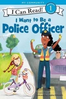 I CAN READ 1: I WANT TO BE A POLICE OFFICER | 9780062432438 | LAURA DRISCOLL