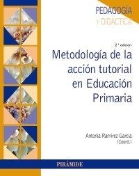 METODOLOGÍA DE LA ACCIÓN TUTORIAL EN EDUCACIÓN PRIMARIA | 9788436841657