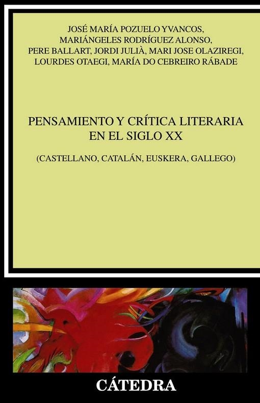 PENSAMIENTO Y CRÍTICA LITERARIA EN EL SIGLO XX | 9788437639703 | POZUELO YVANCOS, JOSÉ MARÍA;RODRÍGUEZ ALONSO, MARIÁNGELES;BALLART, PERE;JULIÀ, JORDI;OLAZIREGI, MARI