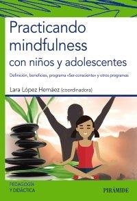 PRACTICANDO MINDFULNESS CON NIÑOS Y ADOLESCENTES | 9788436841299