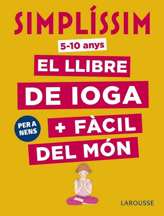 SIMPLÍSSIM. EL LLIBRE DE IOGA + FÀCIL DEL MÓN. PER A NENS | 9788417273927