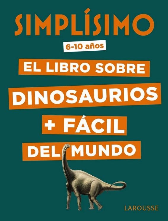 SIMPLÍSIMO. EL LIBRO SOBRE DINOSAURIOS + FÁCIL DEL MUNDO | 9788417720049