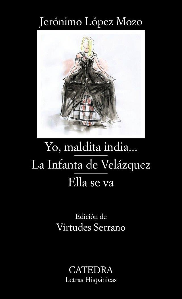 YO, MALDITA INDIA...; LA INFANTA DE VELÁZQUEZ; ELLA SE VA | 9788437639895 | JERÓNIMO LÓPEZ MOZO