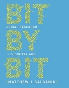 BIT BY BIT : SOCIAL RESEARCH IN THE DIGITAL AGE | 9780691196107 | MATTHEW J SALGANIK