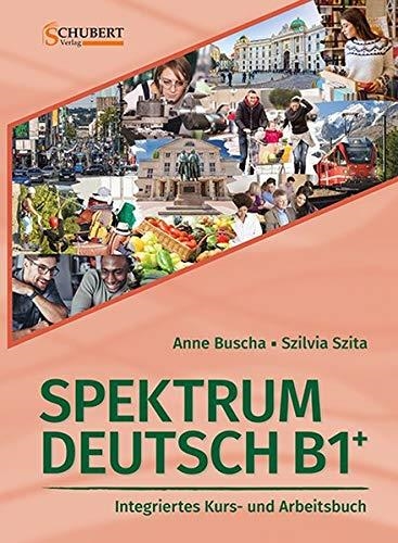 SPEKTRUM DEUTSCH B1+: INTEGRIERTES KURS UND ARBEITSBUCH FÜR DEUTSCH ALS FREMDSPRACHE | 9783941323346