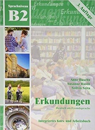 ERKUNDUNGEN DEUTSCH ALS FREMDSPRACHE B2: INTEGRIERTES KURS UND ARBEITSBUCH-3.AUFL. 2019 | 9783941323438