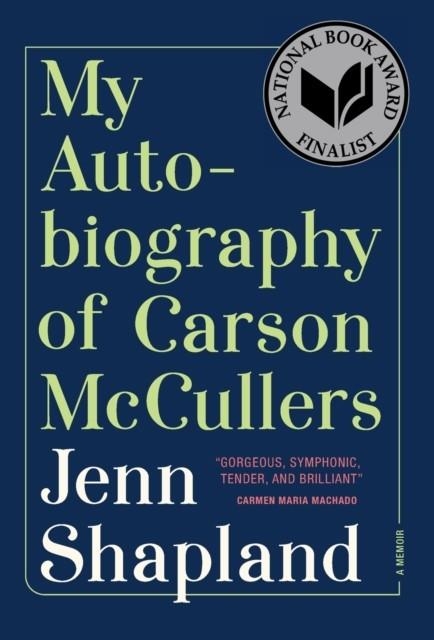 MY AUTOBIOGRAPHY OF CARSON MCCULLERS: A MEMOIR | 9781947793286 | JENN SHAPLAND