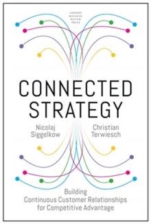 CONNECTED STRATEGY : BUILDING CONTINUOUS CUSTOMER RELATIONSHIPS FOR COMPETITIVE ADVANTAGE | 9781633697003 | NICKOLAJ SIGGELKOW