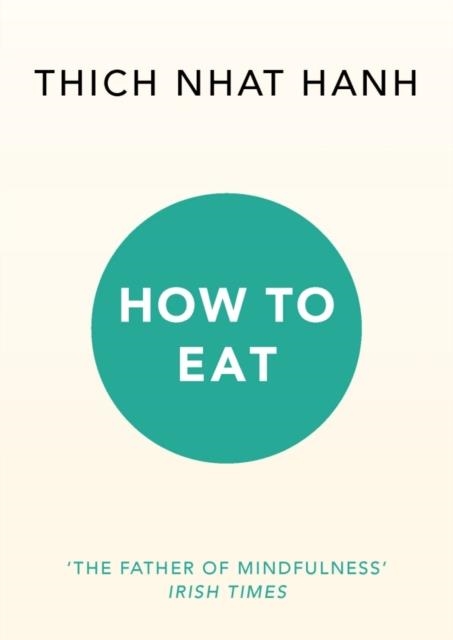 HOW TO EAT | 9781846045158 | THINCH NHAT HANH