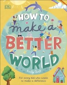 HOW TO MAKE A BETTER WORLD | 9780241412206 | KEILLY SWIFT