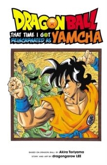 DRAGON BALL: THAT TIME I GOT REINCARNATED AS YAMCHA! : 1 | 9781974703715 | AKIRA TORIYAMA