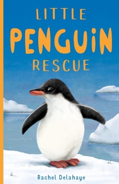 LITTLE PENGUIN RESCUE : 3 | 9781788950787 | RACHEL DELAHAYE