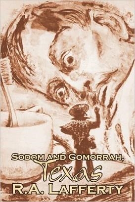 SODOM AND GOMORRA, TEXAS | 9781463801106 | ROBERT ALOYSIUS LAFFERTY