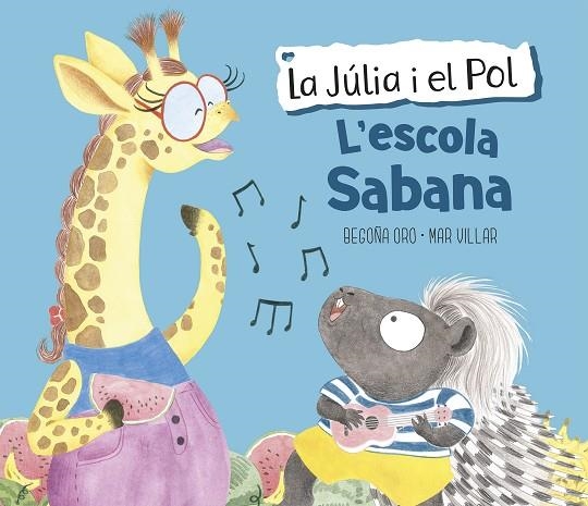 L'ESCOLA SABANA (LA JÚLIA I EL POL. ÀLBUM IL·LUSTRAT) | 9788448854423 | BEGOÑA ORO