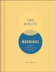 TWO MINUTE MORNINGS: A JOURNAL TO WIN YOUR DAY EVERY DAY | 9781452163468 | NEIL PASRICHA