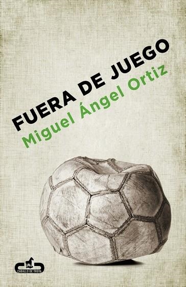 FUERA DE JUEGO | 9788415451273 | ORTIZ, MIGUEL ÁNGEL