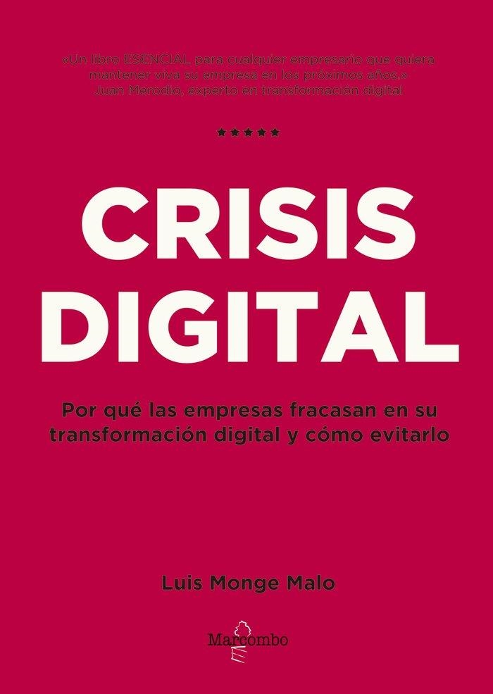 CRISIS DIGITAL: POR QUE LAS EMPRESAS FRACASAN EN SU TRANSFORMACION DIGITAL Y COMO EVITARLO | 9788426727107 | MONGE MALO, LUIS