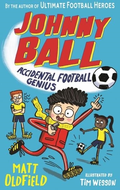 JOHNNY BALL 1: ACCIDENTAL FOOTBALL GENIUS | 9781406391268 | MATT OLDFIELD