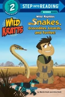 WILD REPTILES SNAKES, CROCODILES, LIZARDS AND TURTLES STEP INTO READING LVL 2 : WILD KRATTS | 9780553507751 | CHRIS KRATT, MARTIN KRATT