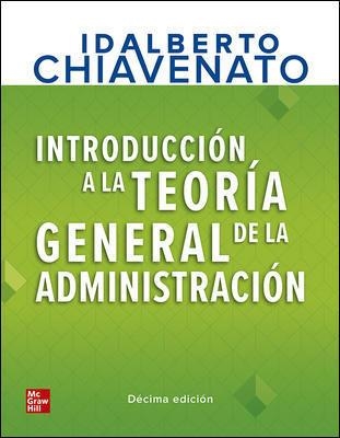 INTRODUCCIÓN A LA TEORÍA GENERAL DE LA ADMINISTRACIÓN | 9781456272104