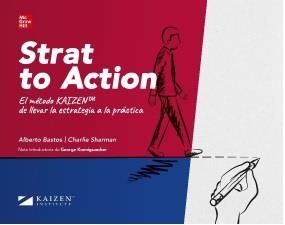 STRAT TO ACTION. EL MÉTODO KAIZEN DE LLEVAR LA ESTRATEGIA A LA PRÁCTICA | 9788448618865