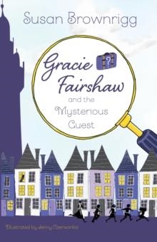 GRACIE FAIRSHAW AND THE MYSTERIOUS GUEST | 9781912979349 | SUSAN BROWNRIGG 