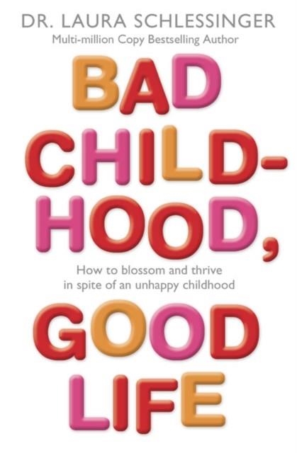 BAD CHILDHOOD GOOD LIFE | 9780007225293 | LAURA SCHLESSINGER