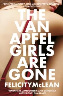 THE VAN APFEL GIRLS ARE GONE | 9781786077868 | FELICITY MCLEAN