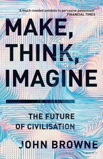 MAKE THINK IMAGINE | 9781526605726 | JOHN BROWNE