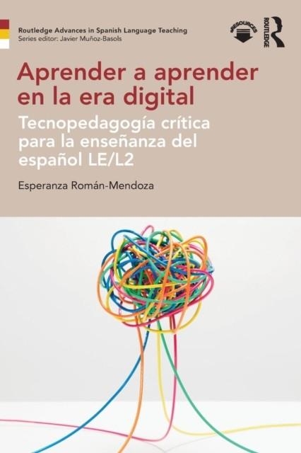 APRENDER A APRENDER EN LA ERA DIGITAL : TECNOPEDAGOGIA CRITICA PARA LA ENSENANZA DEL ESPANOL LE/L2 | 9781138954632 | ESPERANZA ROMAN-MENDOZA