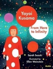 YAYOI KUSAMA: FROM HERE TO INFINITY | 9781633450394