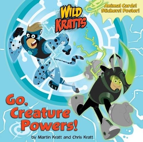 GO, CREATURE POWERS! (WILD KRATTS) | 9781101933060 | CHRIS KRATT, MARTIN KRATT