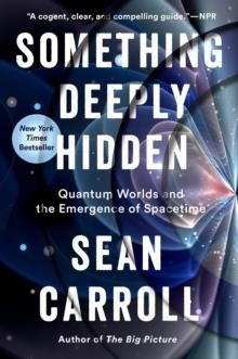 SOMETHING DEEPLY HIDDEN | 9781524743031 | SEAN CARROLL