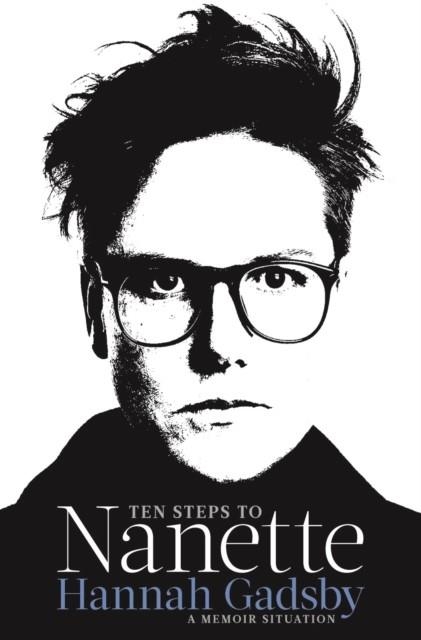 TEN STEPS TO NANETTE | 9781911630241 | HANNAH GADSBY