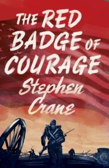 THE RED BADGE OF COURAGE | 9781847498526 | STEPHEN CRANE